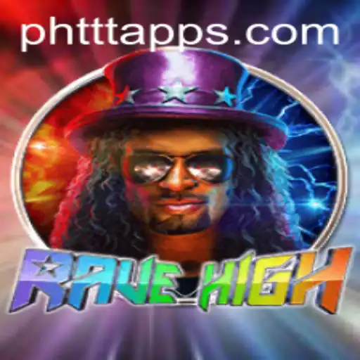 Exploring the World of RaveHigh: An Electrifying Journey into PH TTT